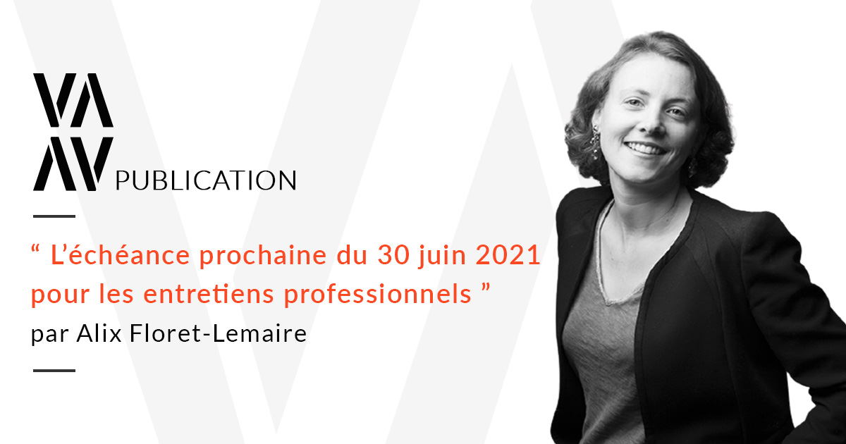 L’échéance prochaine du 30 juin 2021 pour les entretiens professionnels