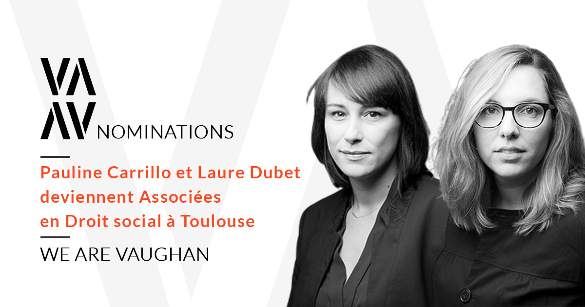 VAUGHAN AVOCATS annonce   la nomination de deux nouvelles associées en droit social à Toulouse