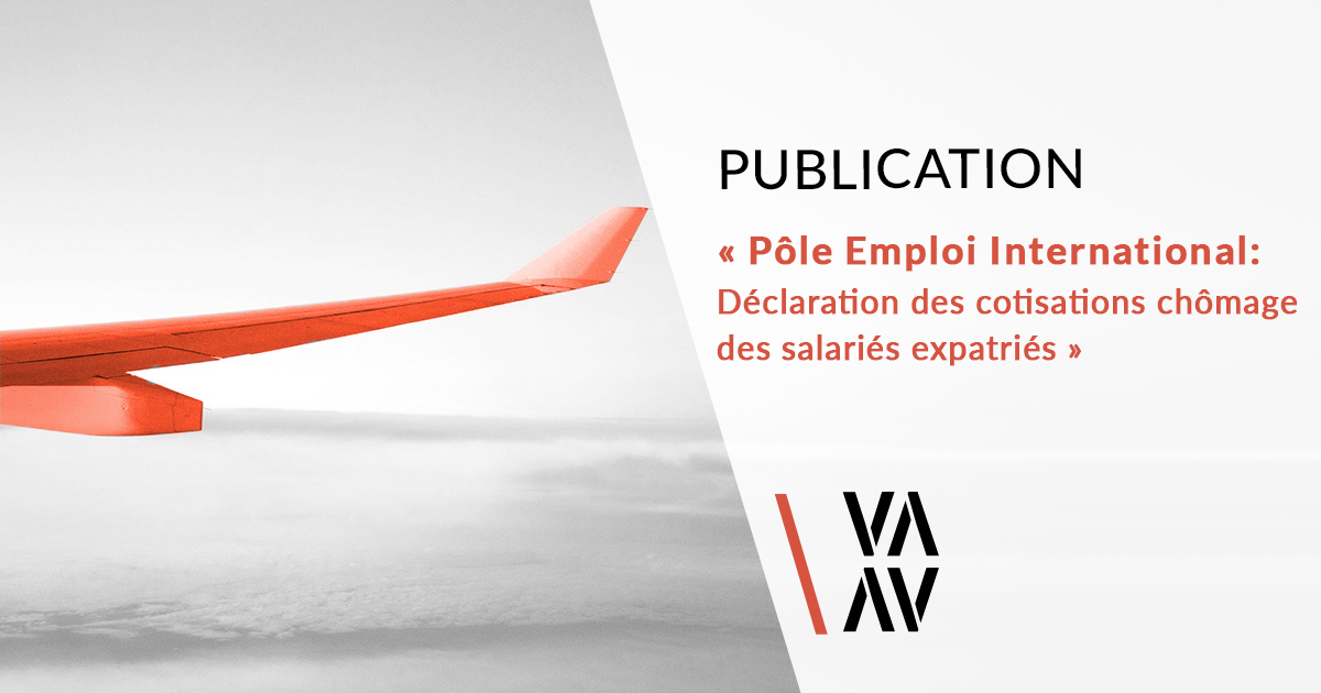 PÔLE EMPLOI INTERNATIONAL : DÉCLARATION DES COTISATIONS CHÔMAGE DES SALARIÉS EXPATRIÉS