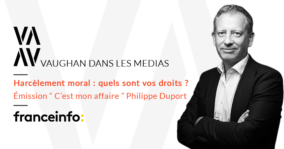 Harcèlement moral : quels sont vos droits ? Retrouvez l’intervention de Me Paul Van DETH sur France Info