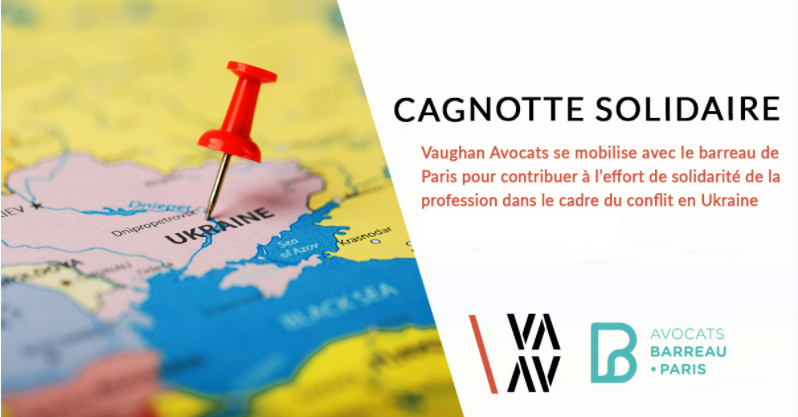 Vaughan Avocats se mobilise avec le barreau de Paris, pour contribuer à l’effort de solidarité de la profession dans le cadre du conflit en Ukraine