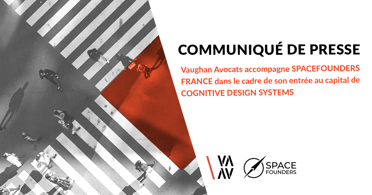 VAUGHAN AVOCATS ACCOMPAGNE SPACEFOUNDERS FRANCE DANS LE CADRE DE SON ENTRÉE AU CAPITAL DE  COGNITIVE DESIGN SYSTEMS